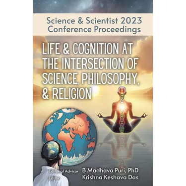 Life & Cognition at the Intersection of Science, Philosophy, & Religion: Science & Scientist 2023 Conference Proceedings