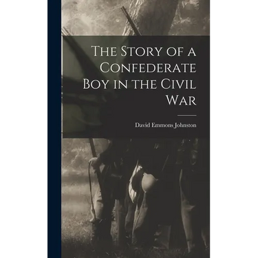 The Story of a Confederate Boy in the Civil War