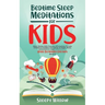Bedtime Sleep Meditations for Kids: Short Stories with Positive Affirmations to Help Children & Toddlers Fall Asleep at Night, Relax, And Have Beautif