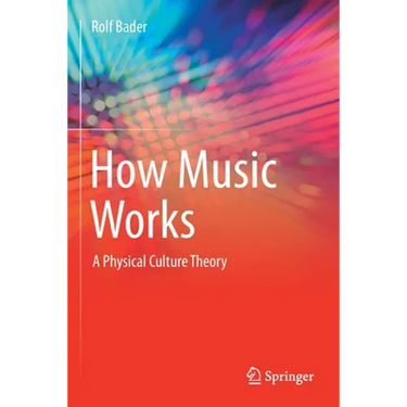 How Music Works: A Physical Culture Theory