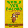 Would You Rather Challenge Book Gross Edition: 215 Wacky, Yucky, Weird and Disgusting Questions for Kids, Teens and Adults