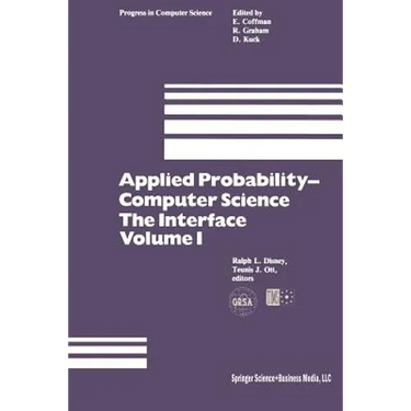 Applied Probability-Computer Science: The Interface Volume 1: Sponsored by Applied Probability Technical Section College of the Operations Research So