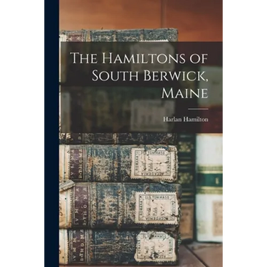 The Hamiltons of South Berwick, Maine