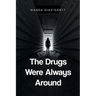 The Drugs Were Always Around