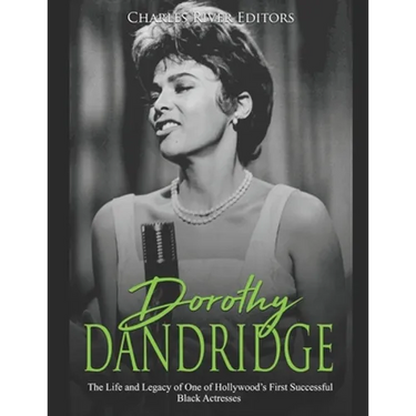 Dorothy Dandridge: The Life and Legacy of One of Hollywood's First Successful Black Actresses