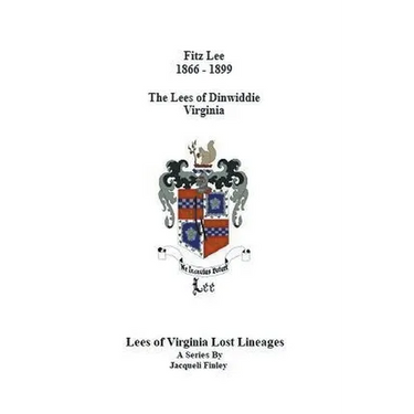 Fitz Lee 1866-1889 The Lees of Dinwiddie Virginia