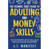 The Ultimate Teen's Guide to Adulting and Money Skills