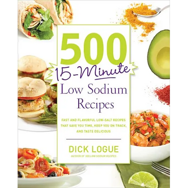 500 15-Minute Low Sodium Recipes: Fast and Flavorful Low-Salt Recipes That Save You Time, Keep You on Track, and Taste Delicious