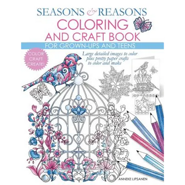 Seasons And Reasons Coloring And Craft Book: Large Detailed Images To Color Plus Pretty Paper Crafts To Color And Make