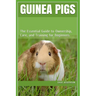 Guinea Pigs: The Essential Guide to Ownership, Care, and Training for Beginners