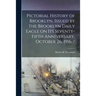 Pictorial History of Brooklyn, Issued by the Brooklyn Daily Eagle on Its Seventy-fifth Anniversary, October 26, 1916. /