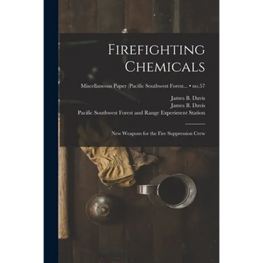 Firefighting Chemicals: New Weapons for the Fire Suppression Crew; no.57