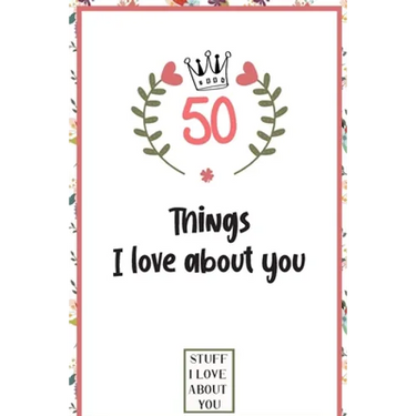 50 Things I love about you: What I love about you book written by me, gift for husband, wife, boyfriend, girlfriend, friends or family