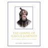 The Gospel of Flavius Josephus: Savior of Rabbinic Judaism or Traitor of Israel?