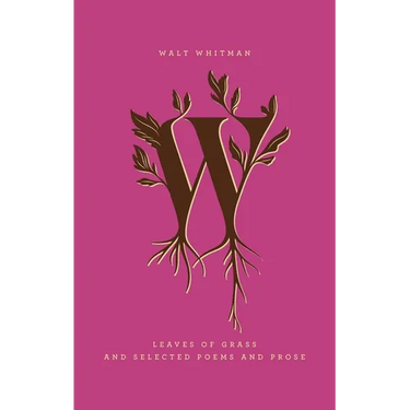 Leaves of Grass and Selected Poems and Prose
