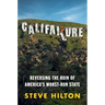 Califailure: Reversing the Ruin of America's Worst-Run State