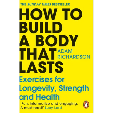 How to Build a Body That Lasts: Exercises for Longevity, Strength and Health
