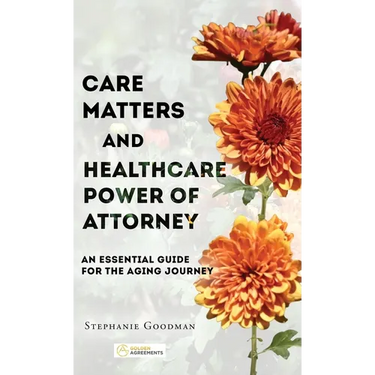 Care Matters and Healthcare Power of Attorney: An Essential Guide for the Aging Journey