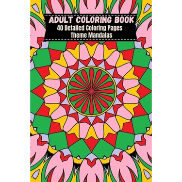 Adult Coloring Book 6x9 Mandalas: 40 Detailed Coloring Pages Theme Mandalas