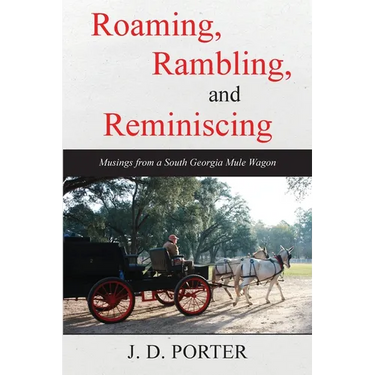 Roaming, Rambling, and Reminiscing: Musings from a South Georgia Mule Wagon