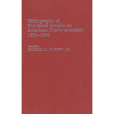 Bibliography of Published Articles on American Presbyterianism, 1901-1980