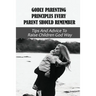Godly Parenting Principles Every Parent Should Remember: Tips And Advice To Raise Children God Way: Bible Verses To Teach Your Child