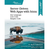 Server-Driven Web Apps with Htmx: Any Language, Less Code, Simpler Code