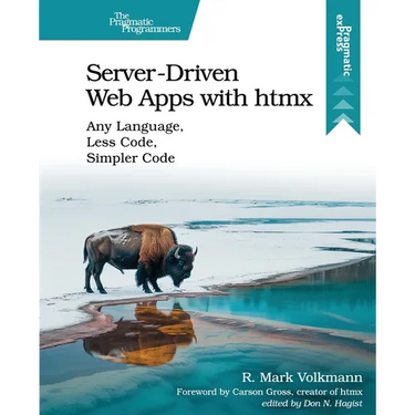 Server-Driven Web Apps with Htmx: Any Language, Less Code, Simpler Code