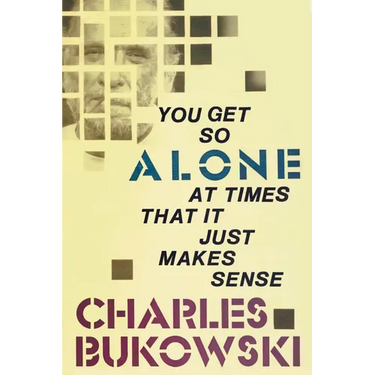 You Get So Alone at Times That It Just Makes Sense