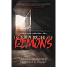 In Search of Demons: Historic Cases & Firsthand Experiences from Experts & Skeptics Alike