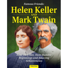 Famous Friends: Helen Keller and Mark Twain: How They Met, Their Humble Beginnings and Amazing Achievements