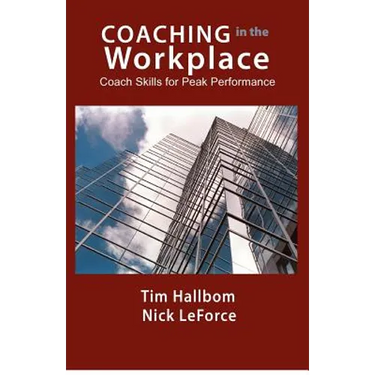 Coaching in the Workplace: Coach skills for peak performance