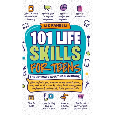 101 Life Skills for Teens-Ultimate Adulting Handbook