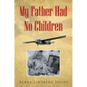 My Father Had No Children