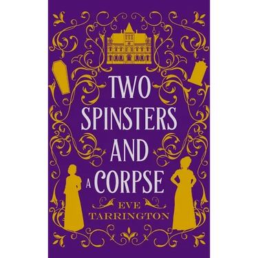 Two Spinsters and a Corpse: Large Print Edition
