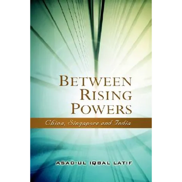 Between Rising Powers: China, Singapore and India