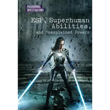 Esp, Superhuman Abilities, and Unexplained Powers