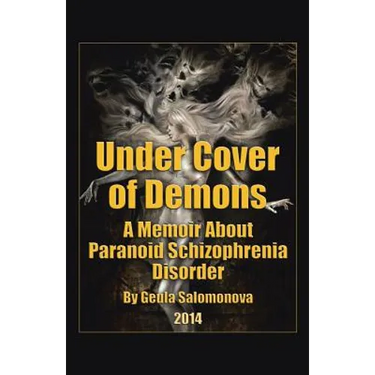 Under Cover of Demons: A Memoir About Paranoid Schizophrenia Disorder