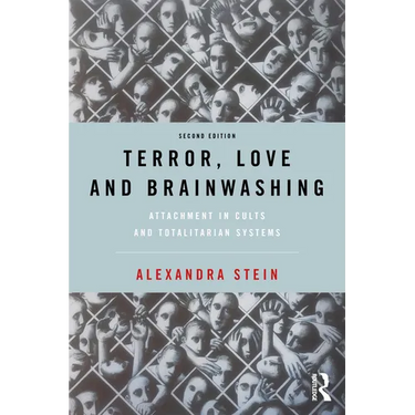 Terror, Love and Brainwashing: Attachment in Cults and Totalitarian Systems