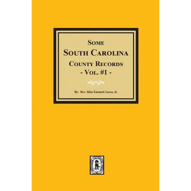 Some South Carolina County Records, Volume #1.