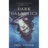 Dark Galactics: A Dark and Humorous Science Fiction Collection