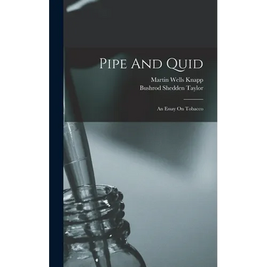 Pipe And Quid: An Essay On Tobacco