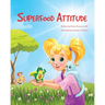 Superfood Attitude: Nutrition book for kids 3-7 years