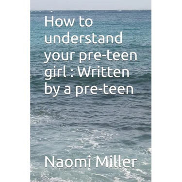 How to understand your preteen girl - Written by a preteen