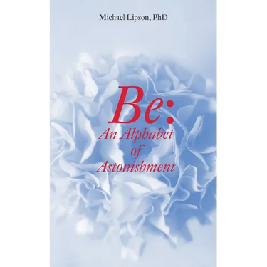 Be: An Alphabet of Astonishment