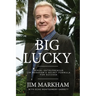 Big Lucky: Serial Entrepreneur Jim Markham's Secret Formula for Success