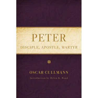 Peter: Disciple, Apostle, Martyr
