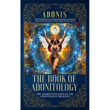 The Book of Adonitology: The Sacred Pentadon of the Adonitology Religion
