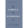 Simple Sermons: How to Write Faster, Stress Less, and Preach Better Sermons in Three Days