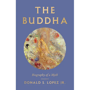 The Buddha: Biography of a Myth